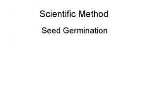 Scientific Method Seed Germination What is Science 1
