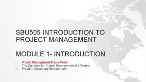 SBU 505 INTRODUCTION TO PROJECT MANAGEMENT MODULE 1