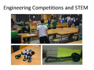 Engineering Competitions and STEM Engineering Competitions and STEM