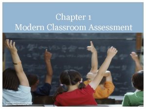 Chapter 1 Modern Classroom Assessment Frey Modern Classroom