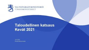 Taloudellinen katsaus Kevt 2021 12 5 2021 Kansantalousosasto