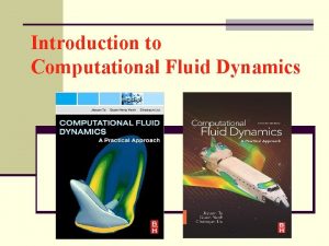 Introduction to Computational Fluid Dynamics What Is CFD