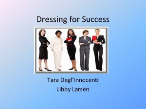 Dressing for Success Tara DeglInnocenti Libby Larsen Dressing