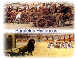 Paralelos Histricos Introduccin La historia humana se ha