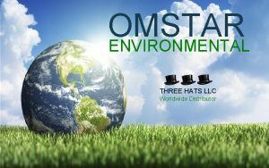OMSTAR ENVIRONMENTAL THREE HATS LLC Worldwide Distributor MSTAR