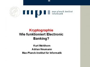 Kryptographie Wie funktioniert Electronic Banking Kurt Mehlhorn Adrian