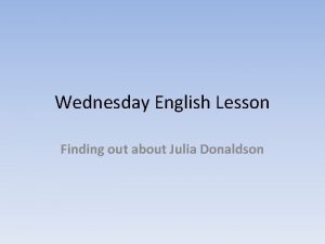 Wednesday English Lesson Finding out about Julia Donaldson