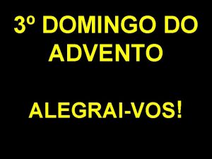 3 DOMINGO DO ADVENTO ALEGRAIVOS Silncio Desligue o