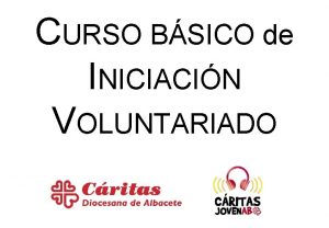 CURSO BSICO de INICIACIN VOLUNTARIADO CURSO INICIACIN VOLUNTARIADO