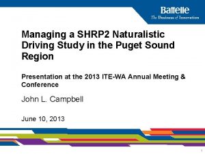 Managing a SHRP 2 Naturalistic Driving Study in