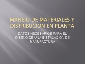 MANEJO DE MATERIALES Y DISTRIBUCION EN PLANTA DATOS