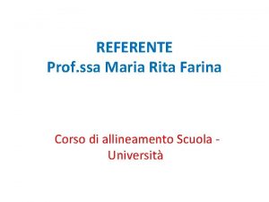 REFERENTE Prof ssa Maria Rita Farina Corso di