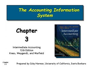 The Accounting Information System Chapter 3 Intermediate Accounting