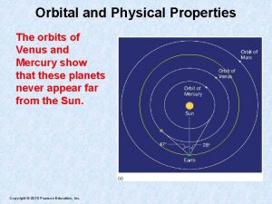 Orbital and Physical Properties The orbits of Venus