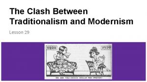 The Clash Between Traditionalism and Modernism Lesson 29