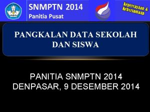 PANGKALAN DATA SEKOLAH DAN SISWA PANITIA SNMPTN 2014