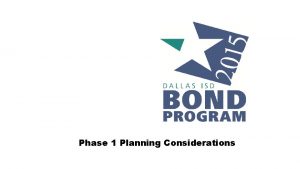 Phase 1 Planning Considerations Phasing Plan Considerations Phasing