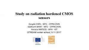 Study on radiation hardened CMOS sensors Zongde CHEN