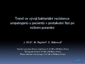 Trend ve vvoji bakteriln rezistence uropatogen u pacient