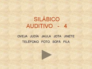 SILBICO AUDITIVO 4 OVEJA JUDA JAULA JOTA JINETE