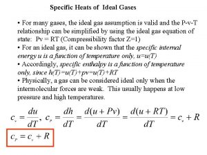 Specific Heats of Ideal Gases For many gases
