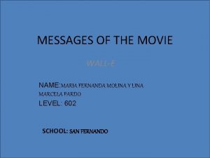 MESSAGES OF THE MOVIE WALLE NAME MARIA FERNANDA