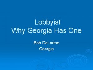 Lobbyist Why Georgia Has One Bob De Lorme