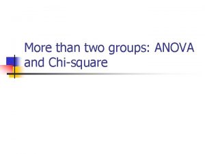 More than two groups ANOVA and Chisquare First