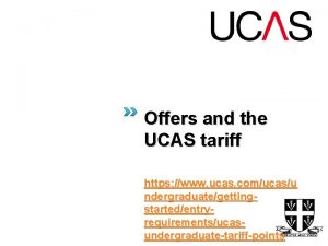 Offers and the UCAS tariff https www ucas