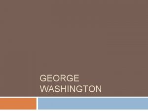 GEORGE WASHINGTON Traditions and Precedents The family members