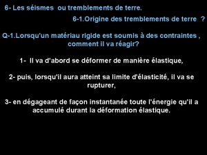 6 Les sismes ou tremblements de terre 6