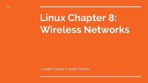 Linux Chapter 8 Wireless Networks Joseph Livesay Julian