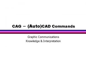 CAG AutoCAD Commands Graphic Communications Knowledge Interpretation OrthoIsometric