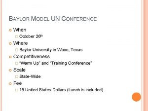 BAYLOR MODEL UN CONFERENCE When October Where Baylor