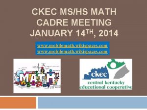 CKEC MSHS MATH CADRE MEETING JANUARY 14 TH