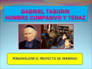 GABRIEL TABORIN HOMBRE COMPASIVO Y TENAZ PERSONALIZAR EL