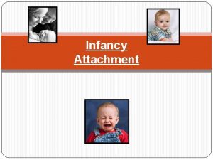 Infancy Attachment Infancy Piagets Sensory Substages 1 Reflexive