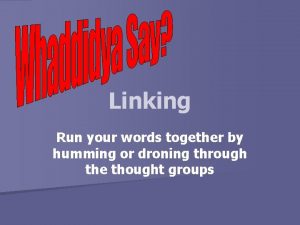 Linking Run your words together by humming or