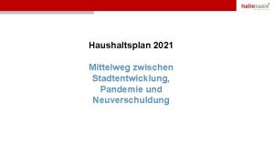 Haushaltsplan 2021 Mittelweg zwischen Stadtentwicklung Pandemie und Neuverschuldung