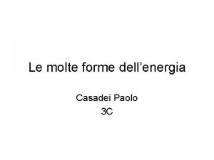 Le molte forme dellenergia Casadei Paolo 3 C