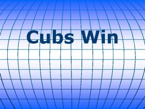 Cubs Win The Chicago Cubs are World Series