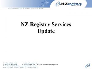 NZ Registry Services Update NZRS Presentation to Apricot