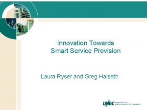 Innovation Towards Smart Service Provision Laura Ryser and