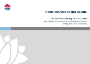 Homelessness sector update SHS Sector Network Meeting 26