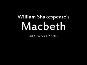 William Shakespeares Macbeth Act 1 Scenes 1 7
