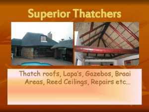 Superior Thatchers Thatch roofs Lapas Gazebos Braai Areas