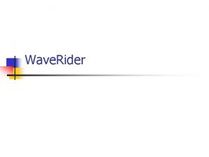 Wave Rider Network Topology n n n PointtoMultipoint