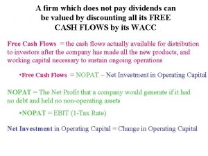 A firm which does not pay dividends can