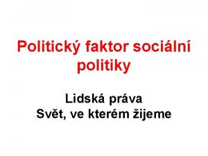 Politick faktor sociln politiky Lidsk prva Svt ve