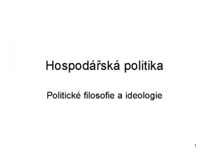 Hospodsk politika Politick filosofie a ideologie 1 Stt